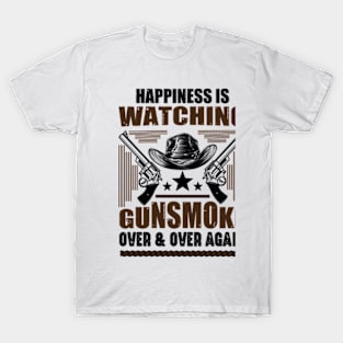 Happiness Is Watching Gunsmoke Over And Over Again T-Shirt